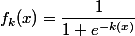f_k (x) =\dfrac{1}{1+e^{-k(x)}}